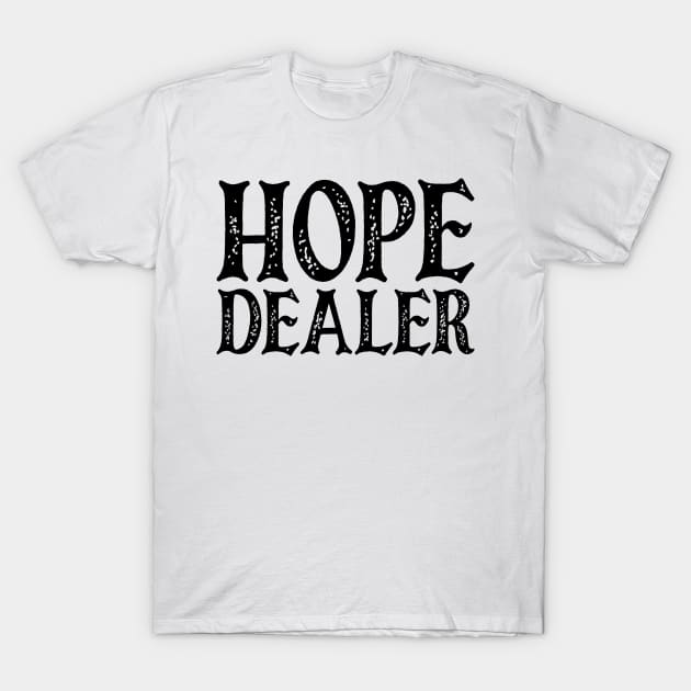 Hope Dealer v3 T-Shirt by Emma